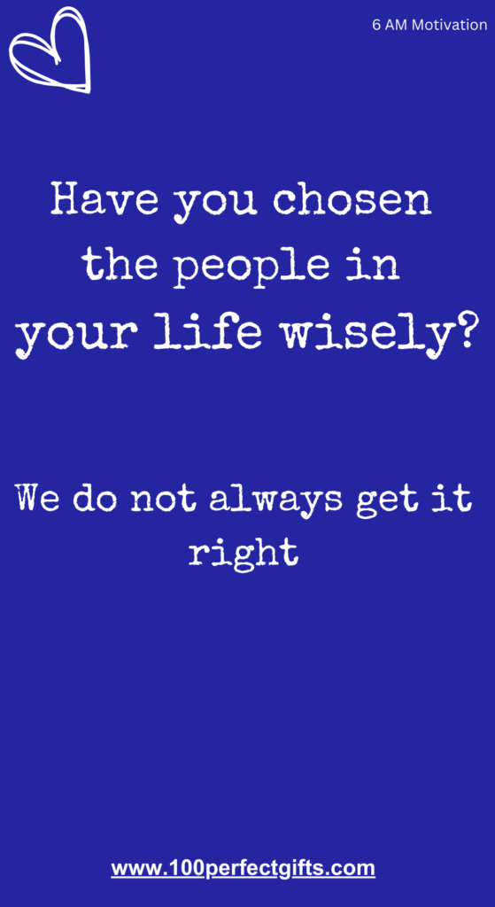 Blue background, white text: Morning Motivations—Have you chosen people in your life wisely? We don't always get it right.
